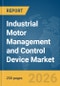 Industrial Motor Management and Control Device Market Report 2026 - Product Thumbnail Image