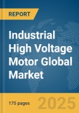 Industrial High Voltage Motor Global Market Report 2025- Product Image