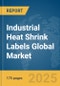 Industrial Heat Shrink Labels Global Market Report 2025 - Product Thumbnail Image