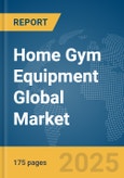 Home Gym Equipment Global Market Report 2025- Product Image
