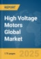 High Voltage Motors Global Market Report 2025 - Product Thumbnail Image