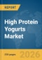 High Protein Yogurts Market Report 2026 - Product Thumbnail Image