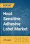 Heat Sensitive Adhesive Label Market Report 2026 - Product Image