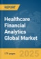 Healthcare Financial Analytics Global Market Report 2025 - Product Thumbnail Image