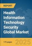 Health Information Technology (IT) Security Global Market Report 2025- Product Image