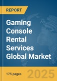 Gaming Console Rental Services Global Market Report 2025- Product Image