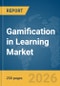 Gamification in Learning Market Report 2026 - Product Thumbnail Image