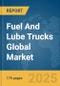 Fuel And Lube Trucks Global Market Report 2025 - Product Thumbnail Image