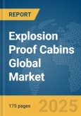 Explosion Proof Cabins Global Market Report 2025- Product Image