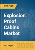 Explosion Proof Cabins Market Report 2026- Product Image