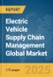 Electric Vehicle (EV) Supply Chain Management Global Market Report 2025 - Product Thumbnail Image