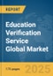 Education Verification Service Global Market Report 2025 - Product Thumbnail Image