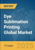 Dye Sublimation Printing Global Market Report 2025- Product Image