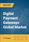 Digital Payment Gateways Global Market Report 2025 - Product Thumbnail Image