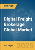 Digital Freight Brokerage Global Market Report 2025- Product Image
