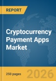 Cryptocurrency Payment Apps Market Report 2026- Product Image