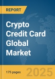 Crypto Credit Card Global Market Report 2025- Product Image