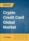Crypto Credit Card Global Market Report 2025 - Product Thumbnail Image