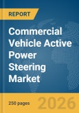 Commercial Vehicle (CV) Active Power Steering Market Report 2026- Product Image