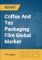 Coffee And Tea Packaging Film Global Market Report 2025 - Product Thumbnail Image