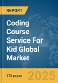 Coding Course Service For Kid Global Market Report 2025- Product Image