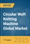 Circular Weft Knitting Machine Global Market Report 2025 - Product Thumbnail Image