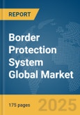 Border Protection System Global Market Report 2025- Product Image