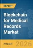Blockchain for Medical Records Market Report 2026- Product Image