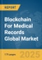 Blockchain For Medical Records Global Market Report 2025 - Product Thumbnail Image