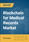 Blockchain for Medical Records Market Report 2026 - Product Thumbnail Image