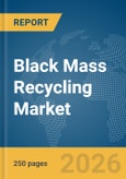 Black Mass Recycling Market Report 2026- Product Image