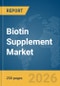 Biotin Supplement Market Report 2026 - Product Thumbnail Image