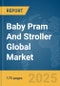 Baby Pram And Stroller Global Market Report 2025 - Product Thumbnail Image