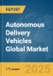 Autonomous Delivery Vehicles Global Market Report 2025 - Product Thumbnail Image
