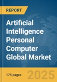 Artificial Intelligence Personal Computer Global Market Report 2025- Product Image