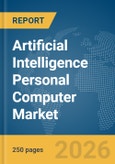 Artificial Intelligence Personal Computer Market Report 2026- Product Image