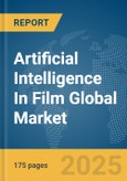 Artificial Intelligence In Film Global Market Report 2025- Product Image
