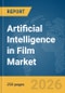 Artificial Intelligence in Film Market Report 2026 - Product Thumbnail Image