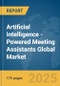 Artificial Intelligence (AI)-Powered Meeting Assistants Global Market Report 2025 - Product Thumbnail Image