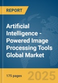 Artificial Intelligence (AI)-Powered Image Processing Tools Global Market Report 2025- Product Image