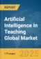 Artificial Intelligence (AI) In Teaching Global Market Report 2025 - Product Thumbnail Image