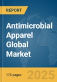 Antimicrobial Apparel Global Market Report 2025- Product Image