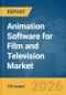 Animation Software for Film and Television (TV) Market Report 2026 - Product Thumbnail Image