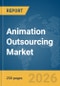 Animation Outsourcing Market Report 2026 - Product Thumbnail Image