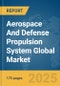 Aerospace And Defense Propulsion System Global Market Report 2025 - Product Thumbnail Image