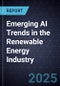 Emerging AI Trends in the Renewable Energy Industry - Product Thumbnail Image