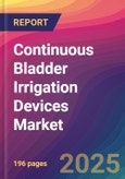 Continuous Bladder Irrigation Devices Market Size, Market Share, Application Analysis, Regional Outlook, Growth Trends, Key Players, Competitive Strategies and Forecasts, 2025 To 2033- Product Image