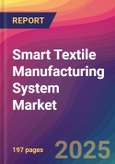 Smart Textile Manufacturing System Market Size, Market Share, Application Analysis, Regional Outlook, Growth Trends, Key Players, Competitive Strategies and Forecasts, 2025 To 2033- Product Image
