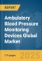 Ambulatory Blood Pressure Monitoring Devices Global Market Report 2025 - Product Thumbnail Image
