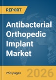 Antibacterial Orthopedic Implant Market Report 2026- Product Image